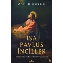 Kronik Kitap İsa, Pavlus, Inciller - Hıristiyanlık Neden ve Nasıl Ortaya Çıktı? - Zafer Duygu