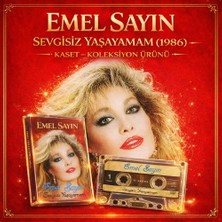 Emel Sayın – Sevgisiz Yaşayamam (1986) | Kaset – Koleksiyon Ürünü