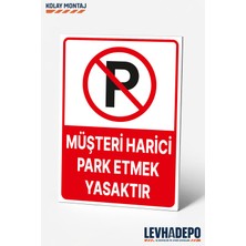 Levhadepo Müşteri Harici Park Etmek Yasaktır Uyarı Levhası Dekota