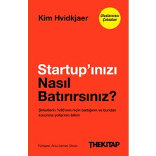The Kitap Startup’ınızı Nasıl Batırırsınız? Şirketlerin %90’ının Niçin Battığının ve Bundan Korunma Yollarının Bilimi