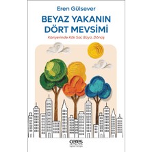 Ceres Yayınları Beyaz Yakanın Dört Mevsimi Iş Hayatında Kariyer Yapma Sanatı Eren Gülsever