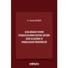 On İki Levha Yayınları Uluslararası Yatırım Uyuşmazlıklarının Dostane Çözümü: Icsıd Uzlaştırma ve Arabuluculuk Prosedürleri