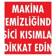 Ennalbur Makine Temizliğinde Kesici Kısımlara Dikkat Edin Uyarı Levhası 25x35 KOD:219
