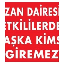 Ennalbur Kazan Dairesine Yetkililerden Başka Kimse Giremez Uyarı Levhası 25x35 KOD:1468
