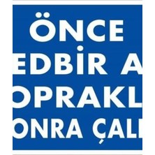 Ennalbur Önce Tedbir Al Toprakla Sonra Çalış Uyarı Levhası 25x35 KOD:1138