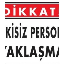 Ennalbur Dikkat Yetkisiz Personel Yaklaşma Uyarı Levhası 25x35 KOD:1409