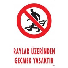 Ennalbur Raylar Üzerinden Geçmek Yasaktır Uyarı Levhası 25x35 KOD:1508