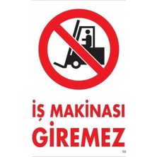 Ennalbur İş Makinası Giremez Uyarı Levhası 25x35 KOD:1307