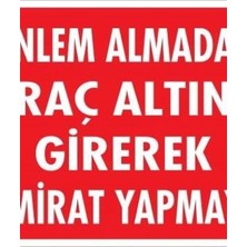 Ennalbur Önlem Almadan Araç Altına Girerek Tamirat Yapmayın Uyarı Levhası 25x35 KOD:1620