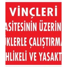 Ennalbur Vinçleri Kapasitesinin Üzerindeki Yüklerle Çalıştırarak Tehlikeli Ve Ya Uyarı Levhası 25x35 KOD:1334