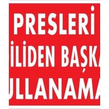 Ennalbur Presleri İlgiliden Başkası Kullanamaz Uyarı Levhası 25x35 KOD:235