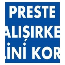 Ennalbur Preste Çalışırken Elini Koru Uyarı Levhası 25x35 KOD:259