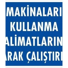 Ennalbur Makinaları Kullanma Tallimatlarını Uyarak Çalıştırınız Uyarı Levhası 25x35 KOD:262