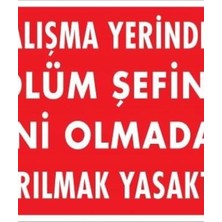Ennalbur Çalışma Yerinden Bölüm Şefinin İzni Olmadan Ayrılmak Yasaktır Uyarı Levhası 25x35 KOD:239