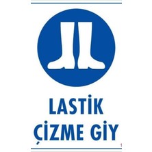 Ennalbur Lastik Çizme Giyiniz Uyarı Levhası 25x35 KOD:16