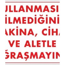 Ennalbur Kullanmayı Bilmediğiniz Makina Uyarı Levhası 25x35 KOD:208