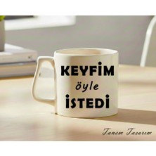 Tanem Keyfim Öyle İstedi - T Kulp Kupa