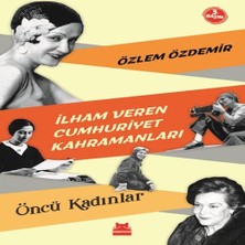 Ilham Veren Cumhuriyet Kahramanları - Öncü Kadınlar