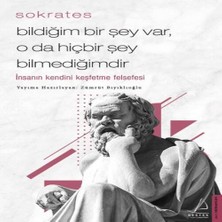 Bildiğim Bir Şey Var O Da Hiçbir Şey Bilmediğimdir - Insanın Kendini Keşfetme Felsefesi