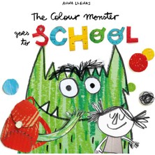 The Colour Monster Goes To School: Perfect Book To Tackle School Nerves
