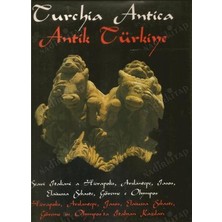 Logart Press Turchia Antica - Antik Türkiye Hierapolis, Arslantepe, Iasos, Elaiussa, Sebaste, Göreme ve Olimpos'ta Italyan Kazıları