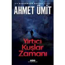 Yapı Kredi Yayınları Yırtıcı Kuşlar Zamanı Yazar:ahmet Ümit Kategori:edebiyat, Roman Isbn: 9789750863967