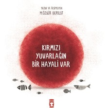 Timaş Çocuk Kırmızı Yuvarlığın Bir Hayali Var