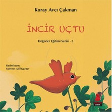 Kırmızı Kedi Yayınevi İncir Uçtu - Değerler Eğitimi Serisi 3