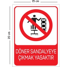 Mayeka Metal Dönen Sandalyeye Çıkmak Yasaktır 15X20 cm Uyarı Iş Güvenliği Levhası