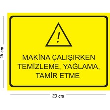 Mayeka Metal Makine Çalışırken Temizleme Yağlama Tamir Etme 15X20 cm Uyarı Iş Güvenliği Levhası