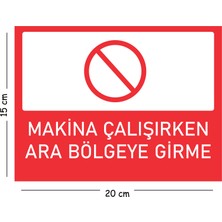 Mayeka Metal Makine Çalışırken Ara Bölmeye Girme 15X20 cm Uyarı Iş Güvenliği Levhası