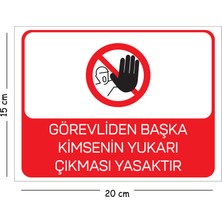 Mayeka Metal Görevliden Başka Kimsenin Yukarı Çıkması Yasaktır 15X20 cm Uyarı Iş Güvenliği Levhası