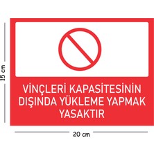 Mayeka Metal Vinçlere Kapasitesinin Dışında Yükleme Yapmak Yasaktır 15X20 cm Uyarı Iş Güvenliği Levhası