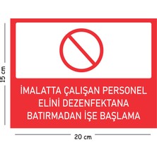 Mayeka Metal Imalatta Çalışan Personel Elini Dezenfektana Batırmadan 15X20 cm Uyarı Iş Güvenliği Levhası