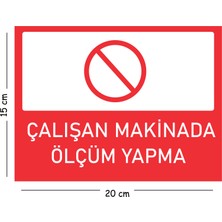 Mayeka Metal Çalışan Makinada Ölçüm Yapma 15X20 cm Uyarı Iş Güvenliği Levhası