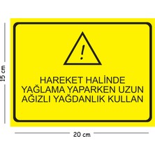 Mayeka Metal Hareket Halinde Yağlama Yaparken Uzun Ağızlı Yağdanlık 15X20 cm Uyarı Iş Güvenliği Levhası