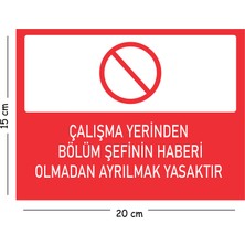 Mayeka Metal Çalışma Yerinden Bölüm Şefinin Haberi Olmadan Ayrılmak 15X20 cm Uyarı Iş Güvenliği Levhası