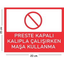 Mayeka Metal Preste Kapalı Kalıpla Çalışırken Maşa Kullanma 15X20 cm Uyarı Iş Güvenliği Levhası