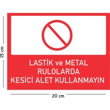 Mayeka Metal Lastik ve Metal Rulolarda Kesici Alet Kullanmayın 15X20 cm Uyarı Iş Güvenliği Levhası
