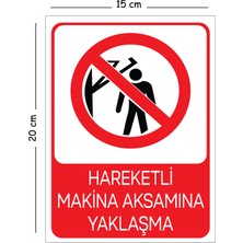 Mayeka Metal Hareketli Makine Aksamına Yaklaşma 15X20 cm Uyarı Iş Güvenliği Levhası