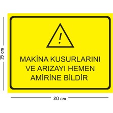 Mayeka Metal Makine Kusurlarını ve Arızayı Hemen Amirine Bildir 15X20 cm Uyarı Iş Güvenliği Levhası