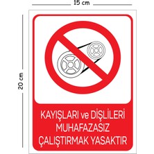 Mayeka Metal Kayışları ve Dişlileri Muhafazasız Çalıştırmak Yasaktır 15X20 cm Uyarı Iş Güvenliği Levhası
