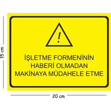 Mayeka Metal Işletme Formeninin Haberi Olmadan Makinaya Müdahale 15X20 cm Uyarı Iş Güvenliği Levhası