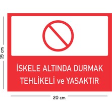 Mayeka Metal Iskele Altında Durmak Tehlikeli ve Yasaktır 15X20 cm Uyarı Iş Güvenliği Levhası