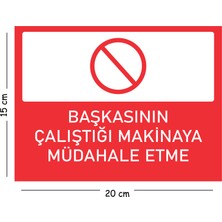 Mayeka Metal Başkasının Çalıştığı Makinaya Müdahale Etme 15X20 cm Uyarı Iş Güvenliği Levhası
