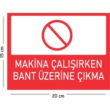 Mayeka Metal Makine Çalışırken Bant Üzerine Çıkma 15X20 cm Uyarı Iş Güvenliği Levhası