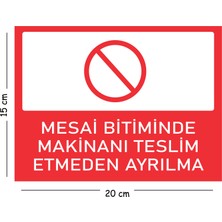 Mayeka Metal Mesai Bitiminde Makinanı Teslim Etmeden Ayrılma 15X20 cm Uyarı Iş Güvenliği Levhası