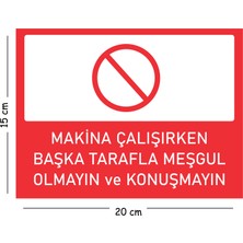 Mayeka Metal Makine Çalışırken Başka Tarafla Meşgul Olmayın ve Konuşma 15X20 cm Uyarı Iş Güvenliği Levhası