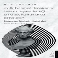Bigelal Schopenhauer-Mutlu Bir Hayat Olanaksızdır; Insanın Başarabileceği En Iyi Şey Kahramanca Bi