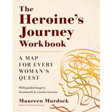 Shambhala The Heroine's Journey Workbook: A Map For Every Woman's Quest